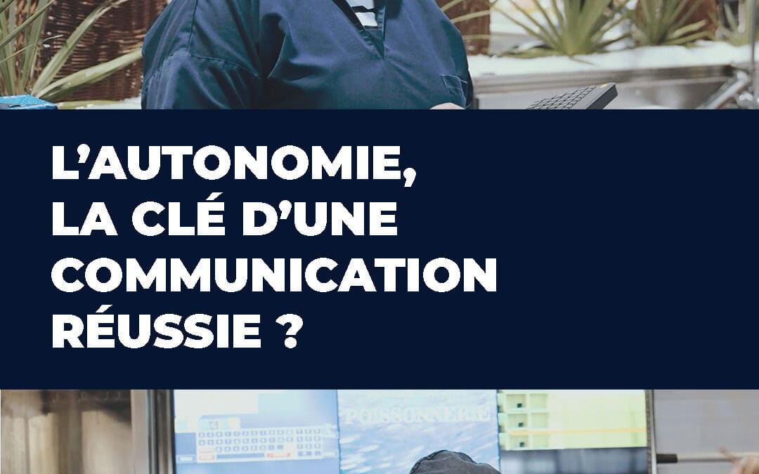 [L’autonomie, un atout majeur dans la gestion de votre communication]